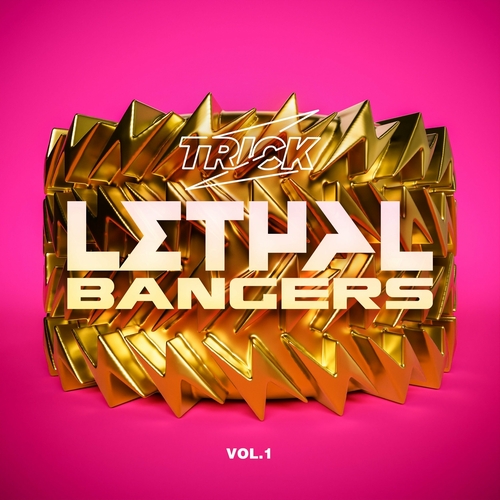 VA - Trick Presents Lethal Bangers Vol. 1 [TRICK068]